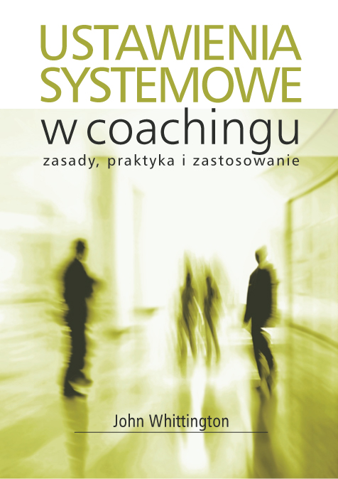John Whittington: Ustawienia systemowe w coachingu